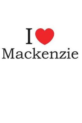 Cover of I Love MacKenzie