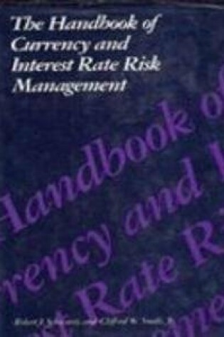 Cover of The Handbook of Currency and Interest Rate Risk Management