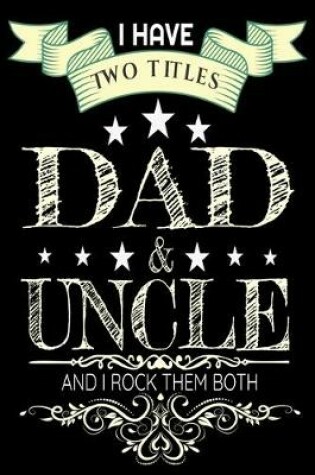 Cover of I Have Two Titles Dad And Uncle