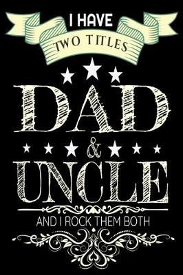 Book cover for I Have Two Titles Dad And Uncle