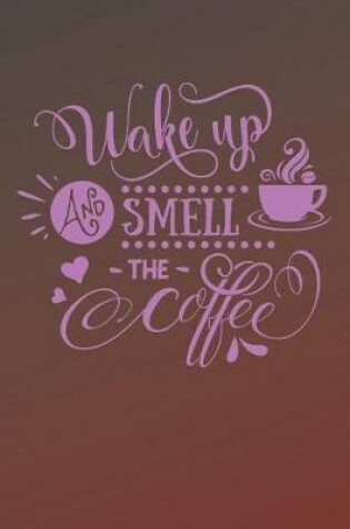 Cover of Wake Up and Smell The Coffee