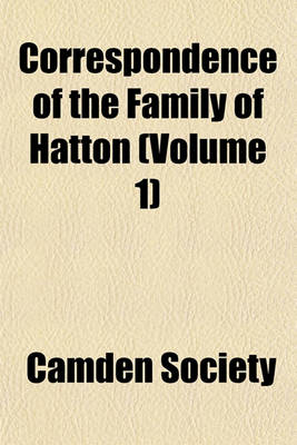 Book cover for Correspondence of the Family of Hatton (Volume 1)