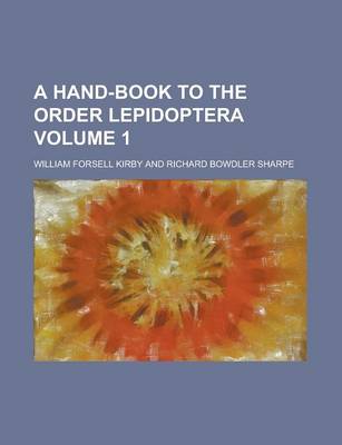 Book cover for A Hand-Book to the Order Lepidoptera (V. 4)