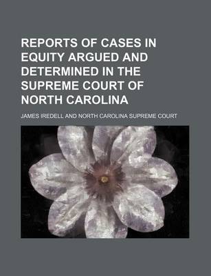 Book cover for Reports of Cases in Equity Argued and Determined in the Supreme Court of North Carolina (Volume 4; V. 39)