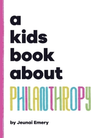 Cover of A Kids Book About Philanthropy