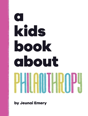 Book cover for A Kids Book About Philanthropy