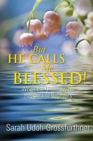 Cover of But He Calls Me Blessed!