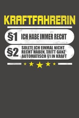 Book cover for Kraftfahrerin §1 Ich Habe Immer Recht §2 Sollte Ich Einmal Nicht Recht Haben, Tritt Ganz Automatisch §1 In Kraft