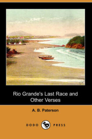 Cover of Rio Grande's Last Race and Other Verses (Dodo Press)