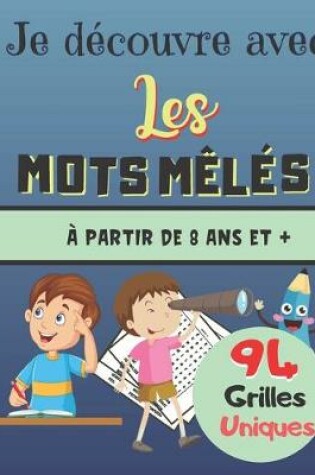 Cover of Je Découvre Avec Les Mots Mêlés