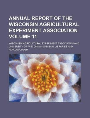 Book cover for Annual Report of the Wisconsin Agricultural Experiment Association Volume 11