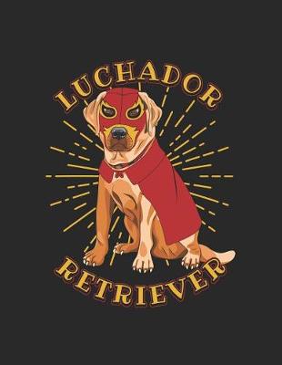 Book cover for Luchador Retriever