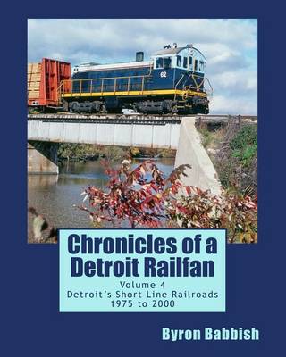 Cover of Chronicles of a Detroit Railfan Volume 4