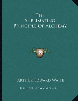 Book cover for The Sublimating Principle of Alchemy