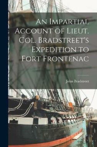 Cover of An Impartial Account of Lieut. Col. Bradstreet's Expedition to Fort Frontenac