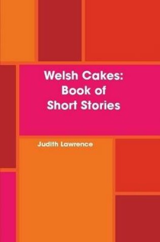 Cover of Welsh Cakes: Book of Short Stories