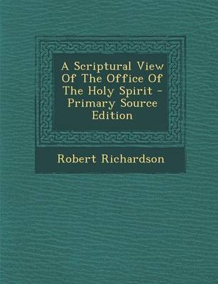 Book cover for A Scriptural View of the Office of the Holy Spirit - Primary Source Edition