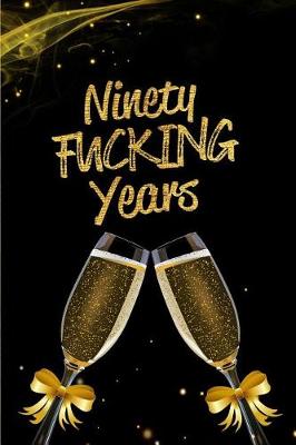 Book cover for Ninety Fucking Years