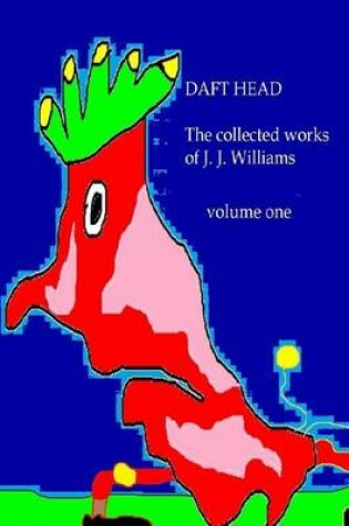 Cover of Daft Head the Collected Works of J. J. Williams Volume One