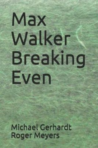 Cover of Max Walker Breaking Even