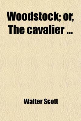 Book cover for Woodstock; Or, the Cavalier Volume 2