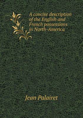 Book cover for A concise description of the English and French possessions in North-America