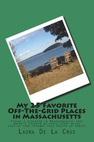 Cover of My 25 Favorite Off-The-Grid Places in Massachusetts