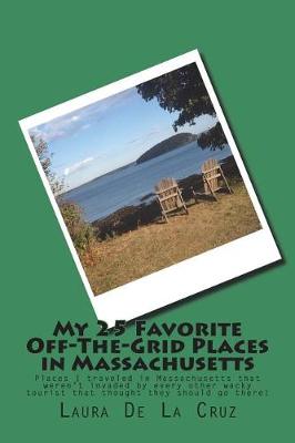 Book cover for My 25 Favorite Off-The-Grid Places in Massachusetts