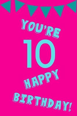 Book cover for You're 10 Happy Birthday!