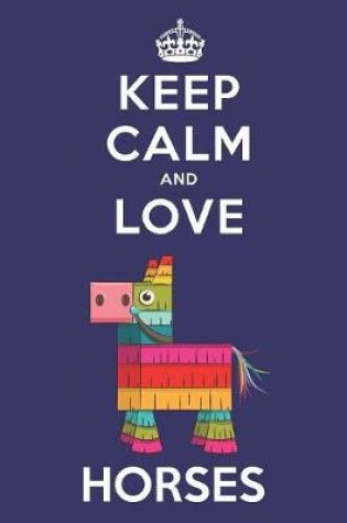 Cover of Keep Calm And Love Horses