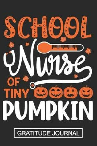 Cover of School Nurse Of Tiny Pumpkins - Gratitude Journal