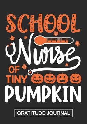 Book cover for School Nurse Of Tiny Pumpkins - Gratitude Journal