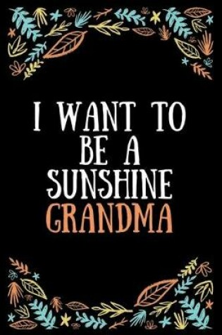 Cover of I want to be a sunshine grandma