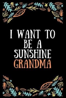 Book cover for I want to be a sunshine grandma