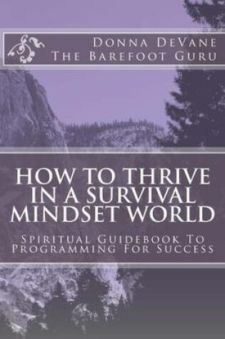 Cover of How To Thrive In A Survival Mindset World