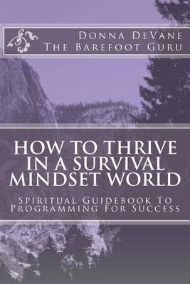 Book cover for How To Thrive In A Survival Mindset World