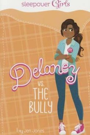 Cover of Sleepover Girls: Delaney vs. the Bully