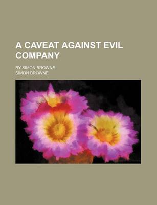 Book cover for A Caveat Against Evil Company; By Simon Browne