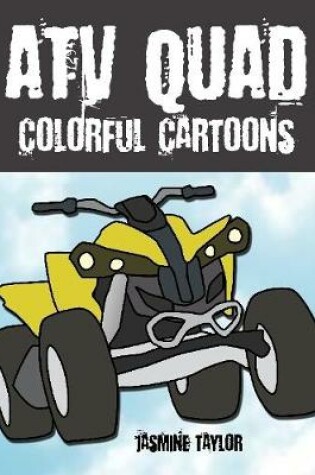 Cover of Atv Quad Colorful Cartoons