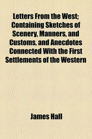 Cover of Letters from the West; Containing Sketches of Scenery, Manners, and Customs