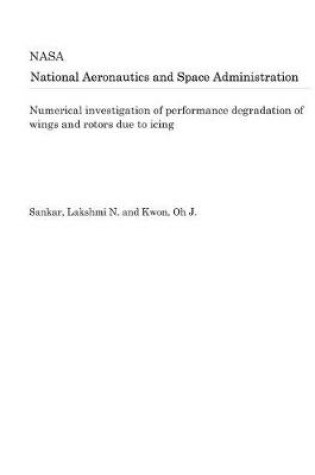 Cover of Numerical Investigation of Performance Degradation of Wings and Rotors Due to Icing