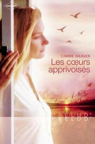 Cover of Les Coeurs Apprivoises (Harlequin Prelud')