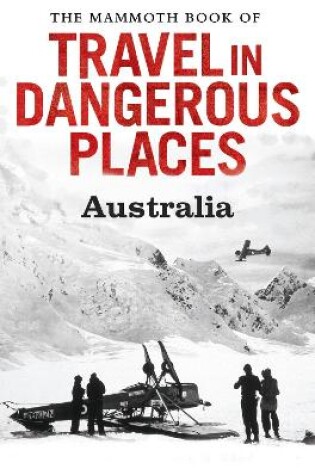 Cover of The Mammoth Book of Travel in Dangerous Places: Australia