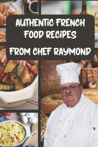 Cover of Authentic French Food Recipes