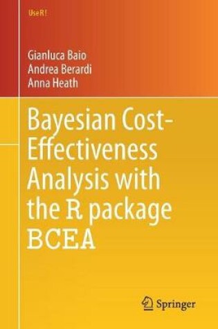 Cover of Bayesian Cost-Effectiveness Analysis with the R package BCEA