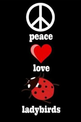 Cover of Peace Love Ladybirds