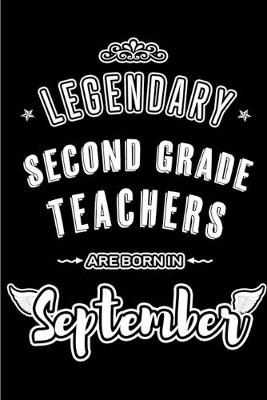 Book cover for Legendary Second Grade Teachers are born in September