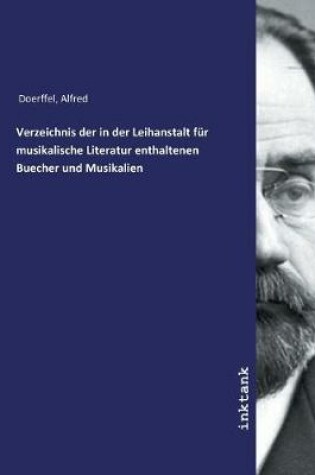Cover of Verzeichnis der in der Leihanstalt fur musikalische Literatur enthaltenen Buecher und Musikalien