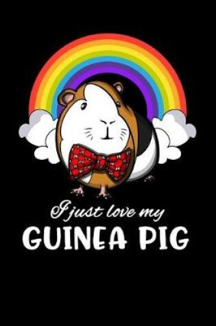 Cover of I Just Love My Guinea Pig