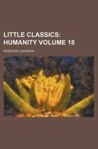 Cover of Little Classics; Humanity Volume 18